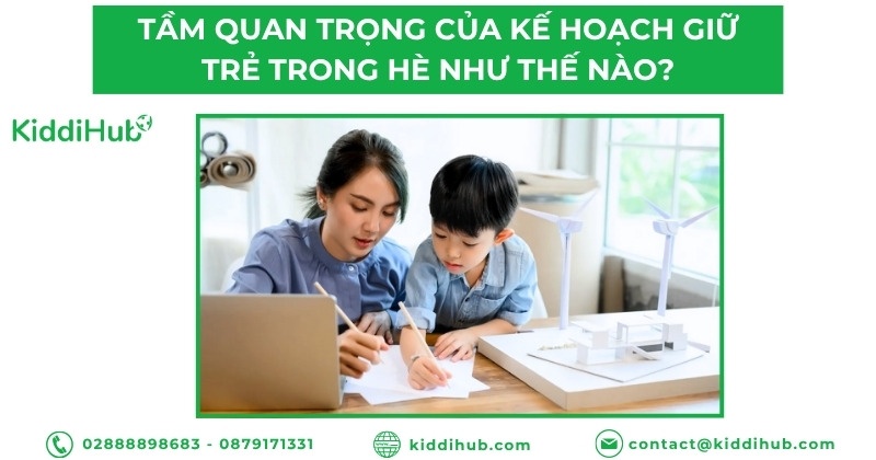 Tầm quan trọng của kế hoạch giữ trẻ trong hè như thế nào?