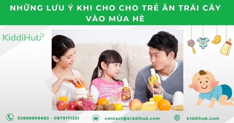 Những lưu ý khi cho cho trẻ ăn trái cây vào mùa hè