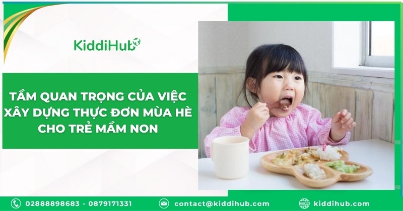 Tầm quan trọng của việc xây dựng thực đơn mùa hè cho trẻ mầm non