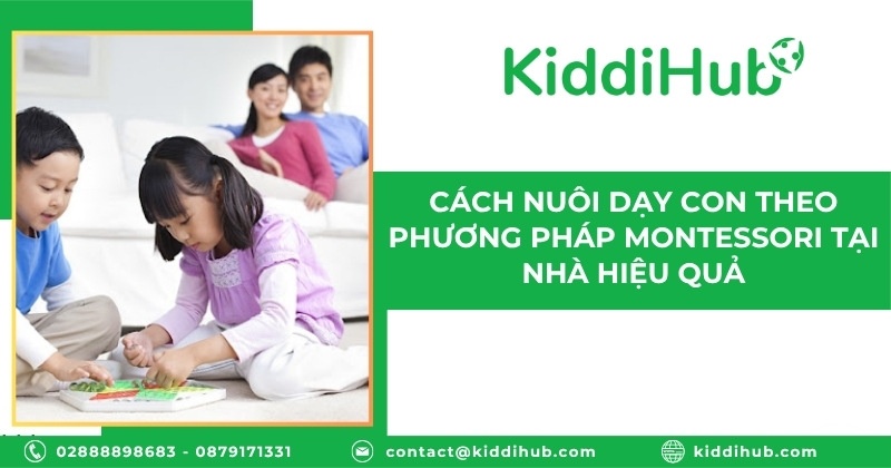 Cách nuôi dạy con theo phương pháp Montessori tại nhà hiệu quả
