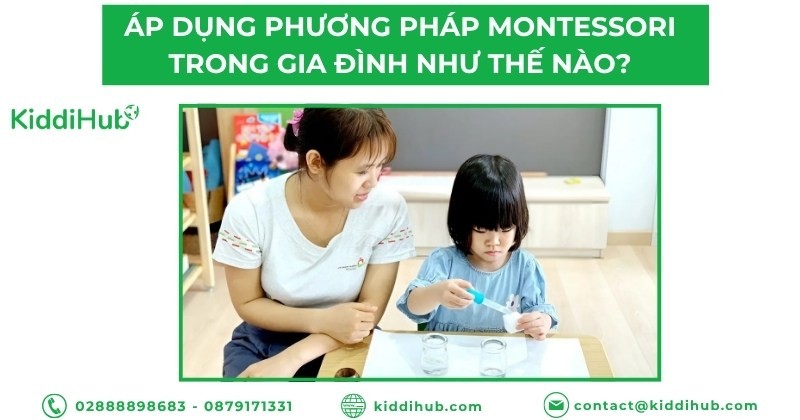 Áp dụng phương pháp Montessori trong gia đình như thế nào?