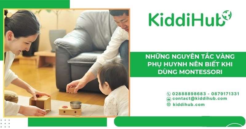 Những nguyên tắc vàng phụ huynh nên biết khi dùng Montessori