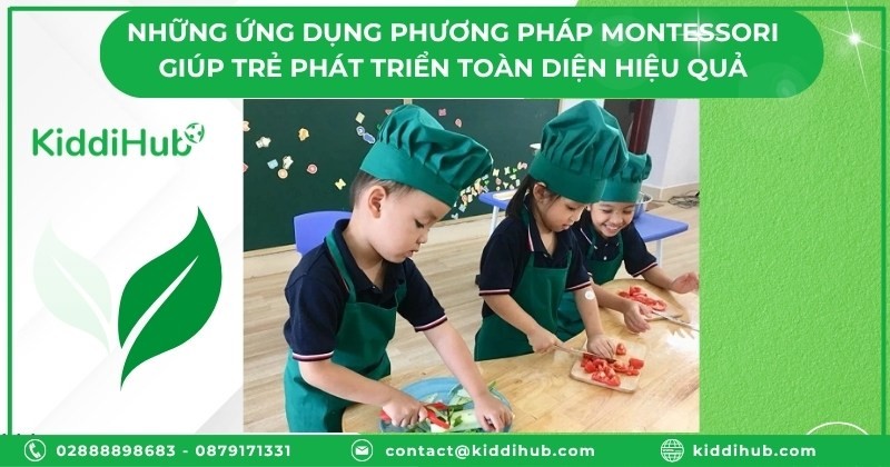 Những ứng dụng phương pháp Montessori giúp trẻ phát triển toàn diện hiệu quả