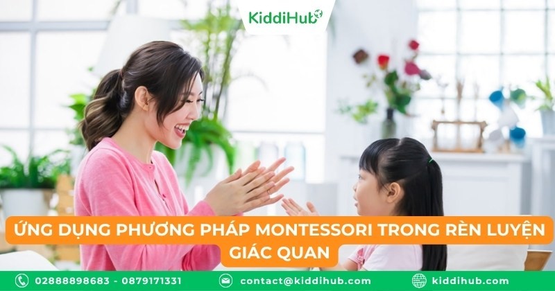 Ứng dụng phương pháp Montessori trong rèn luyện giác quan