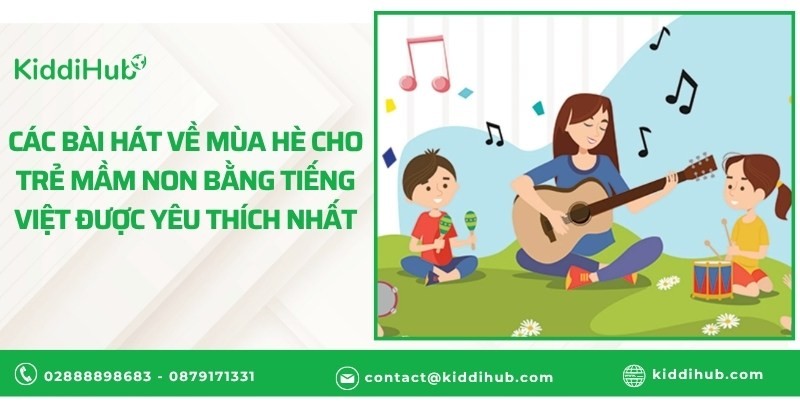 Các bài hát về mùa hè cho trẻ mầm non bằng tiếng Việt được yêu thích nhất