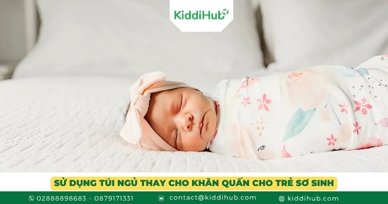 Sử dụng túi ngủ thay cho khăn quấn cho trẻ sơ sinh