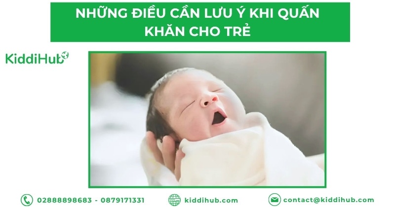 Những điều cần lưu ý khi quấn khăn cho trẻ