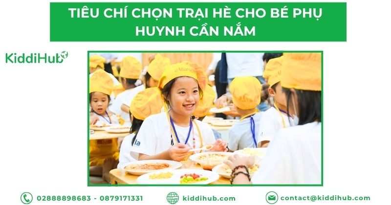 Tiêu chí chọn trại hè cho bé phụ huynh cần nắm