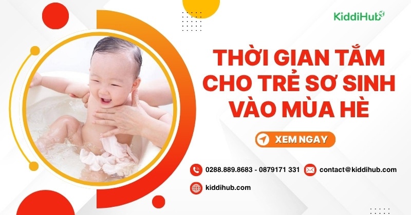 Thời gian tắm cho trẻ sơ sinh vào mùa hè là bao lâu?