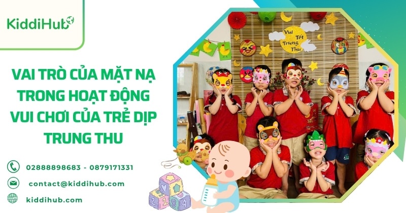 Vai trò của mặt nạ trong hoạt động vui chơi của trẻ dịp Trung thu