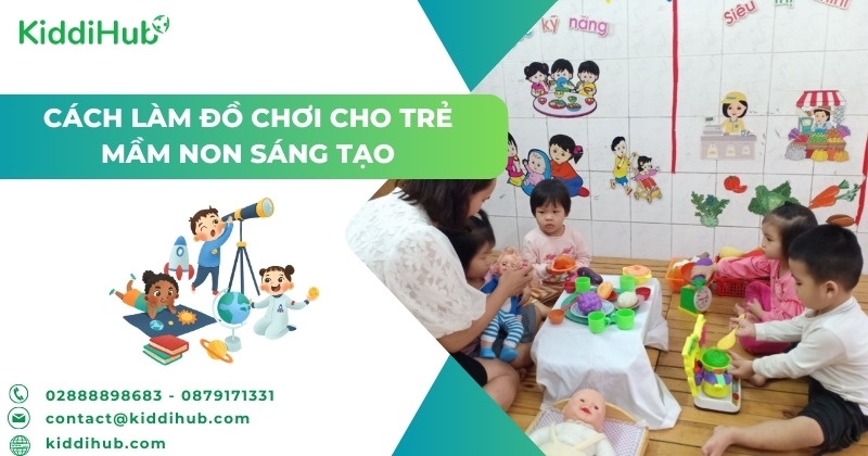 Cách làm đồ chơi cho trẻ mầm non sáng tạo
