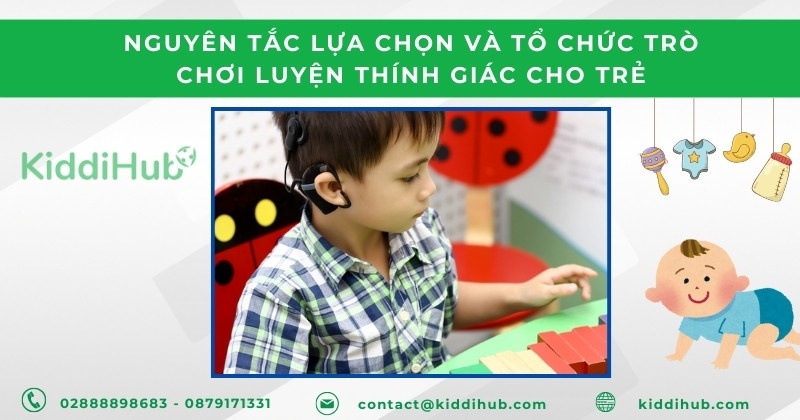 Nguyên tắc lựa chọn và tổ chức trò chơi luyện thính giác cho trẻ