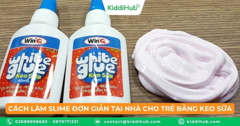 Cách làm slime đơn giản tại nhà cho trẻ bằng keo sữa