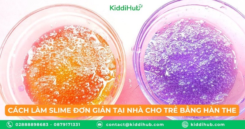 Cách làm slime đơn giản tại nhà cho trẻ bằng hàn the