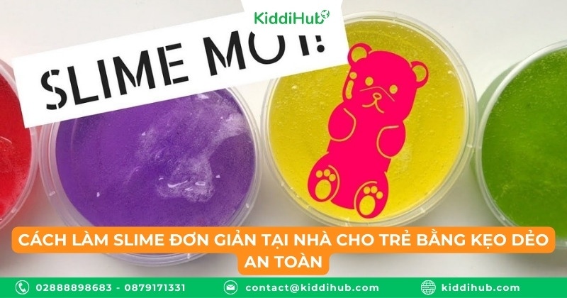Cách làm slime đơn giản tại nhà cho trẻ bằng kẹo dẻo an toàn