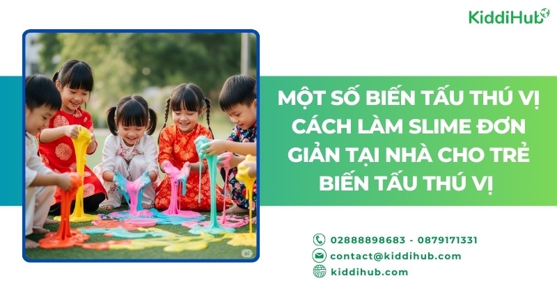 Một số biến tấu thú vị cách làm Slime đơn giản tại nhà cho trẻ biến tấu thú vị