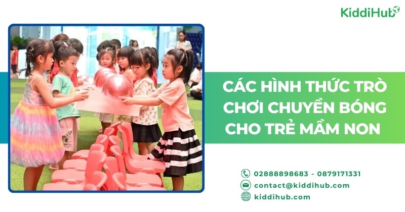 Các hình thức trò chơi chuyền bóng cho trẻ mầm non 
