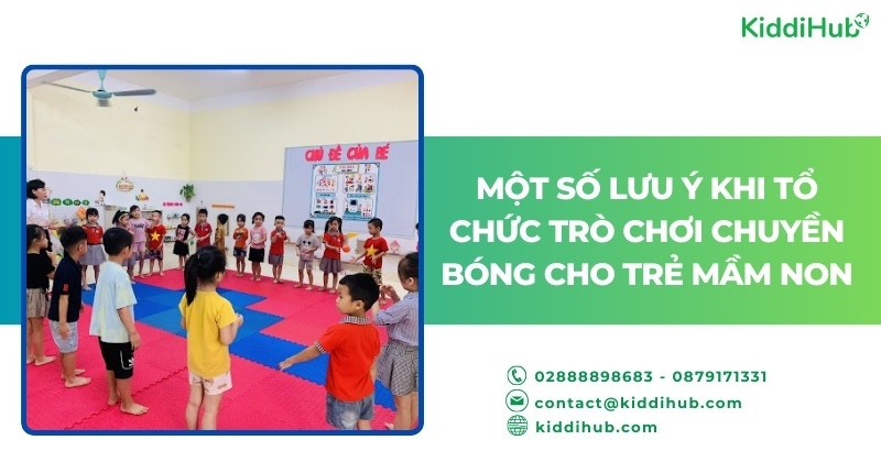 Một số lưu ý khi tổ chức trò chơi chuyền bóng cho trẻ mầm non