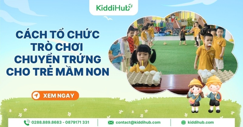 Cách tổ chức trò chơi chuyển trứng cho trẻ mầm non