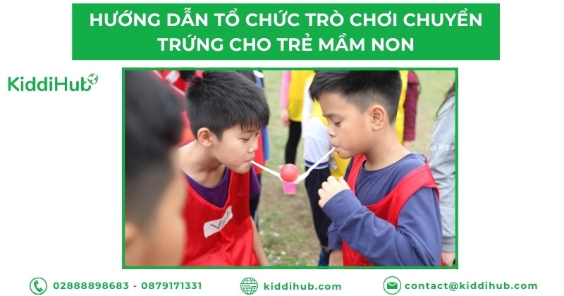 Hướng dẫn tổ chức trò chơi chuyển trứng cho trẻ mầm non