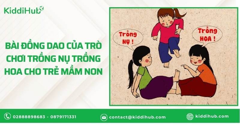 Bài đồng dao của trò chơi trồng nụ trồng hoa cho trẻ mầm non