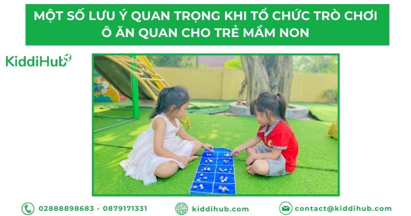 Một số&nbsp; lưu ý quan trọng khi tổ chức trò chơi ô ăn quan cho trẻ mầm non