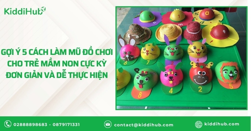 Gợi ý 5 cách làm mũ đồ chơi cho trẻ mầm non cực kỳ đơn giản và dễ thực hiện