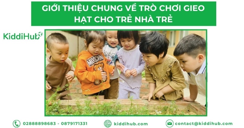 Giới thiệu chung về trò chơi gieo hạt cho trẻ nhà trẻ