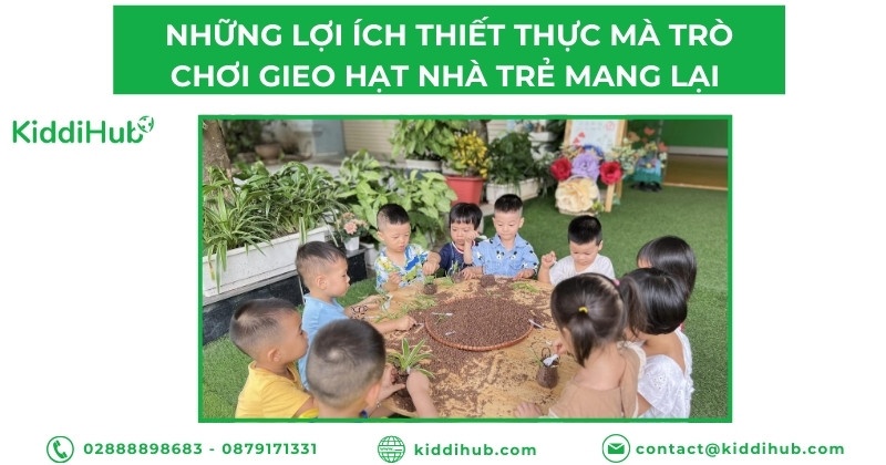 Những lợi ích thiết thực mà trò chơi gieo hạt nhà trẻ mang lại 