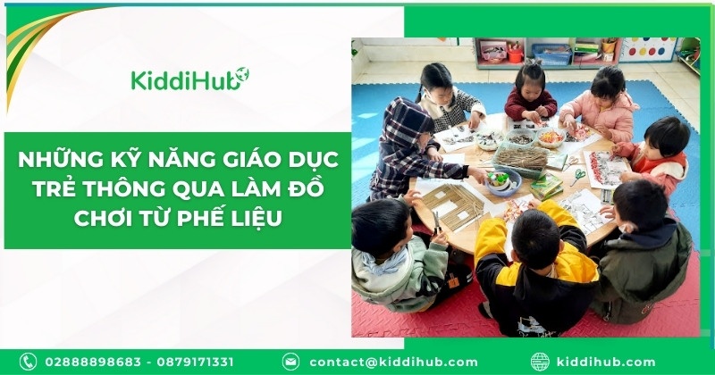 Những kỹ năng giáo dục trẻ thông qua làm đồ chơi từ phế liệu