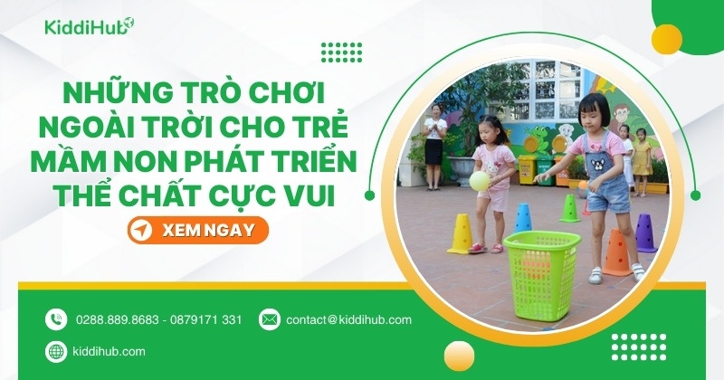 Top 30 trò chơi ngoài trời cho trẻ mầm non phát triển thể chất cực vui