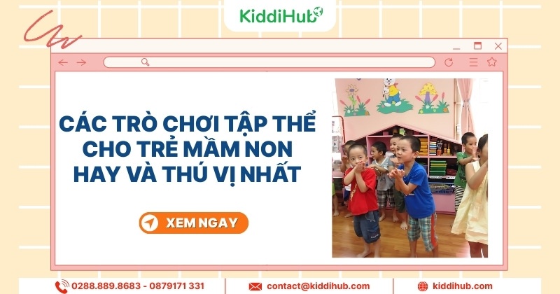 Các trò chơi tập thể cho trẻ mầm non hay và thú vị nhất