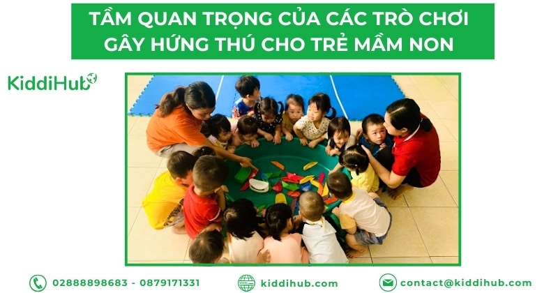 Tầm quan trọng của các trò chơi gây hứng thú cho trẻ mầm non