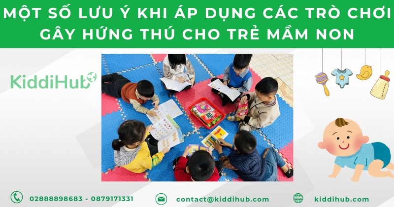 Một số lưu ý khi áp dụng các trò chơi gây hứng thú cho trẻ mầm non