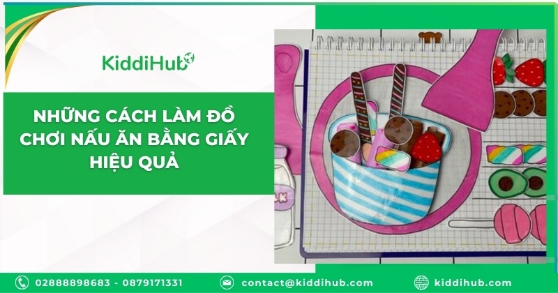 Những cách làm đồ chơi nấu ăn bằng giấy hiệu quả