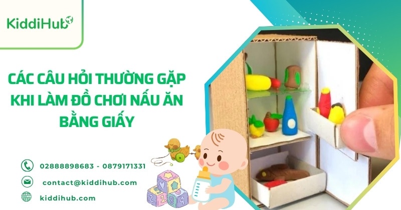 Các câu hỏi thường gặp khi làm đồ chơi nấu ăn bằng giấy