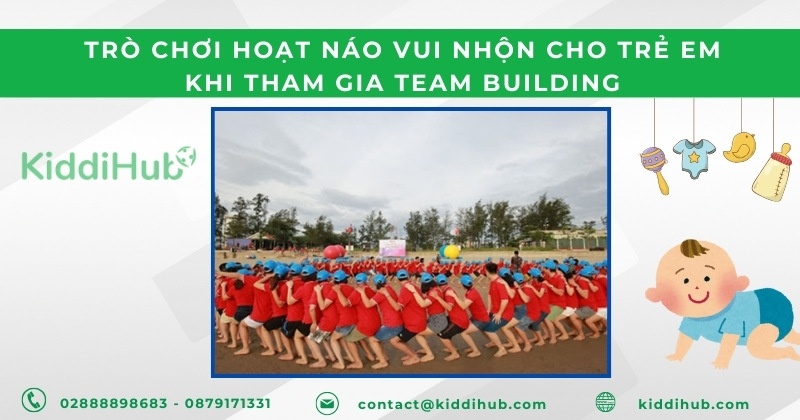 Trò chơi hoạt náo vui nhộn cho trẻ em khi tham gia team building