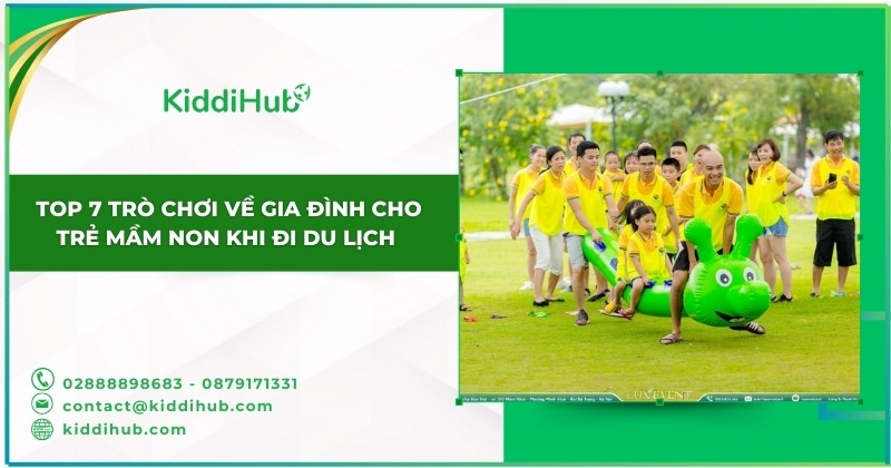 Top 7 trò chơi về gia đình cho trẻ mầm non khi đi du lịch 