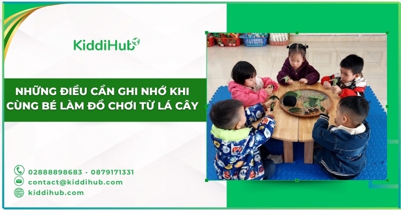 Những điều cần ghi nhớ khi cùng bé làm đồ chơi từ lá cây