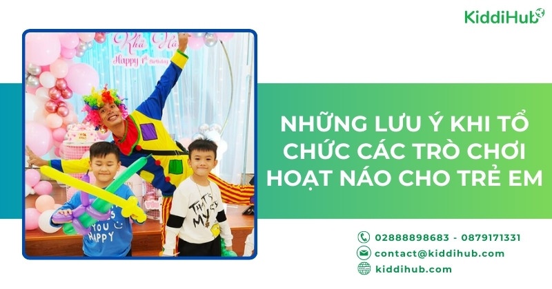 Những lưu ý khi tổ chức các trò chơi hoạt náo cho trẻ em