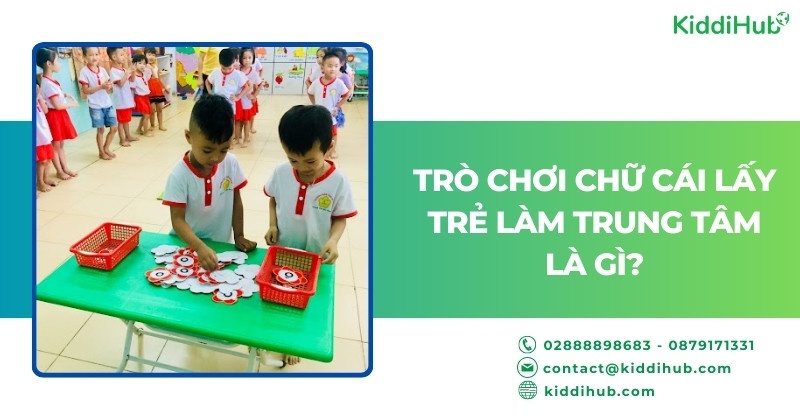 Trò chơi chữ cái lấy trẻ làm trung tâm là gì?