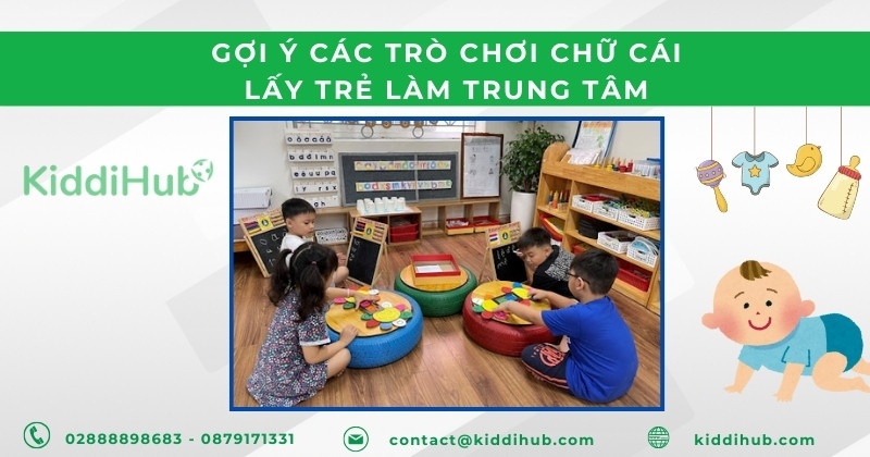 Gợi ý các trò chơi chữ cái lấy trẻ làm trung tâm