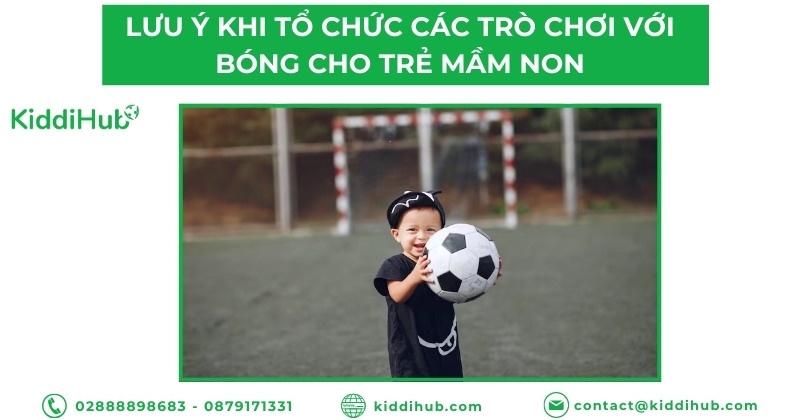 Lưu ý khi tổ chức các trò chơi với bóng cho trẻ mầm non