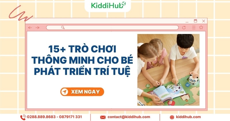 15+ trò chơi thông minh cho bé phát triển trí tuệ