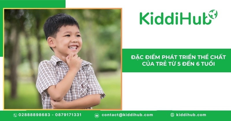 Đặc điểm phát triển thể chất của trẻ từ 5 đến 6 tuổi
