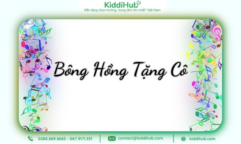 Bông Hồng Tặng Cô là một trong những bài hát về ngày 20/10 của thiếu nhi được yêu thích
