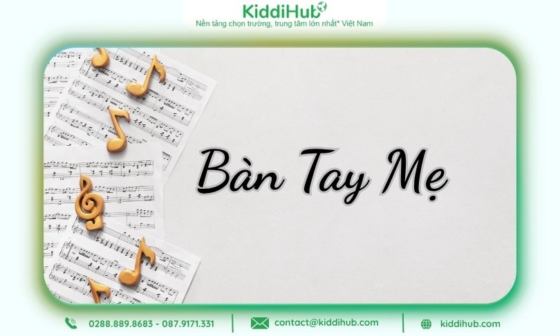 Bàn Tay Mẹ là một trong những bài hát về ngày 20/10 của thiếu nhi dễ thuộc, dễ hát nhất