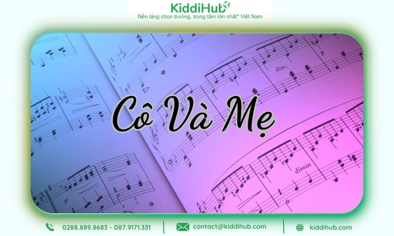 Cô Và Mẹ - Một trong những bài hát về ngày 20/10 của thiếu nhi thịnh hành qua bao thế hệ