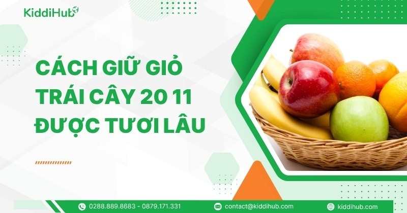 Cách giữ giỏ trái cây 20 11 được tươi lâu