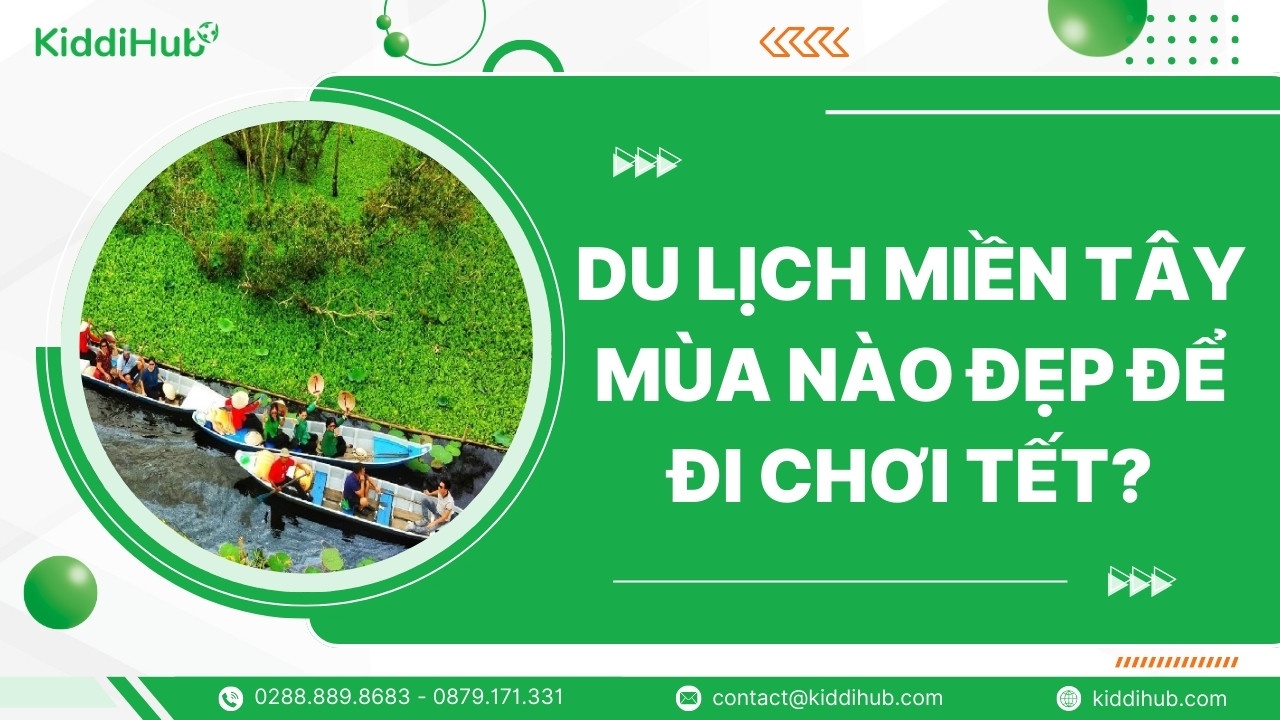 Du lịch miền Tây mùa nào đẹp để đi chơi Tết?